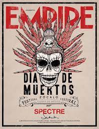 Empire Subscriber Cover For November Spectre Dia De Los Muertos Poster Empire Cover Children Book Cover