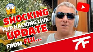SHOCKING Flip Hacking LIVE Update From Fiji…