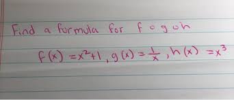 Fog or f composite of g(x) means plugging g(x) into f(x). Find Formula For Fogoh 3 F X X 1 G X 1 4 H Chegg Com