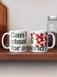 Can I Steal You For A Second The Bachelor Mug By Hailish Redbubble In 2020 Mugs Canning Steal