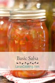 Canning salsa is pretty easy if you have the right equipment. Basic Salsa Canning Recipe From Lana S Cooking