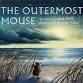 June StoryWalk – The Outermost Mouse by Lauren Wolk