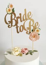 Bride To Be Custom Cake Topper Wedding Bridal Shower Gold Etsy Bridal Shower Cake Topper Bridal Shower Theme Bridal Shower Cakes