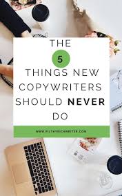 The 5 Things New Copywriters Should Never Do Creative Writing Jobs Copywriting Make Money Writing