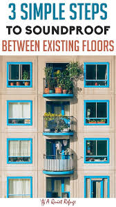 How To Soundproof Between Existing Floors In 3 Simple Steps A Quiet Refuge In 2020 Sound Proofing Flooring Diy Flooring