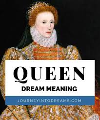Queen Dream Meaning Interpretation Dream Meanings Meant To Be Dream Symbols