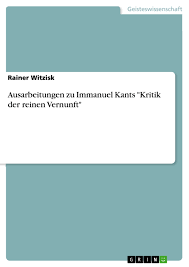 Buy a cheap copy of kritik der reinen vernunft book by immanuel kant. Ausarbeitungen Zu Immanuel Kants Kritik Der Reinen Vernunft Grin