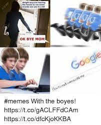 Alright Boys Im Leaving Ok Bye Mom Memes With The Boyes Httpstcogaclffdcam Httpstcodfckjokkba Meme On Me Me