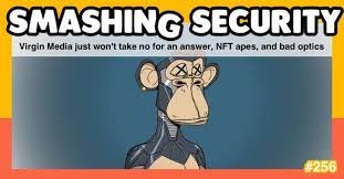 Virgin Media Just Won T Take No For An Answer Nft Apes And Bad Optics Graham Cluley Mac Pro Tricks