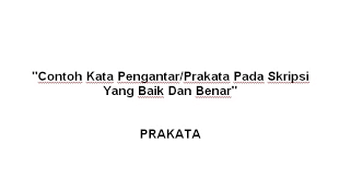 Maybe you would like to learn more about one of these? Contoh Kata Pengantar Prakata Pada Skripsi Yang Baik Dan Benar Berbagi Ilmu