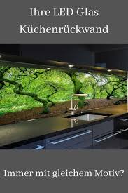 Bestseller Led Kuchenruckwand Mit Austauschbarem Motiv In 2020 Kuchenruckwand Esg Glas Led Glas