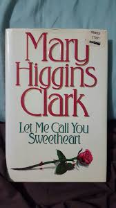 Mary Higgins Clark Let Me Call You Sweetheart Hardcover Used Mary Higgins Clark I Call You Let It Be