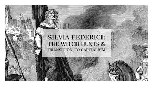 Silvia Federici: The Witch Hunts & The Transition To Capitalism - YouTube
