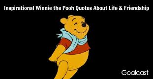 I knew when i met you an adventure was going to happen! Inspirational Winne The Pooh Quotes About Life Friendship