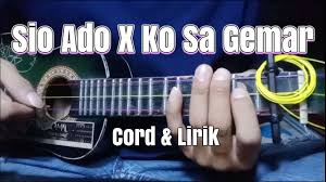 Adapun lirik sio ado ko sa gemar: Sio Ado X Ko Sa Gemar Cord Lirik Cover Kentrung Blr By Andrean Boler