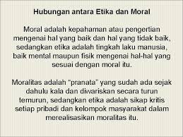 Jadi moral adalah hal mutlak yang harus dimiliki oleh manusia. Etika Etiket Pengertian Etika Dari Segi Etimologis Etika