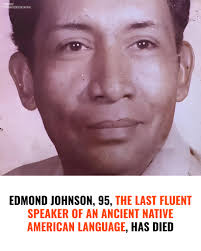 The Caddo Nation of Oklahoma is mourning a huge loss: Edmond Johnson, 95,  the last person who spoke their ancient Caddo language fluently, passed  away