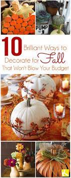 10 Brilliant Ways To Decorate For Fall That Won T Blow Your Budget Fall Party Decorations Fall Decor Fall Thanksgiving