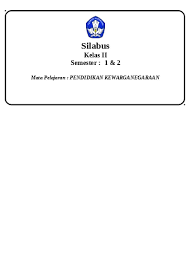 Dimana masing masing semester terbagi atas 4 tema di semester 1 dan 4 tema di semester 2. Top Pdf Silabus Kurikulum 2013 Pkn Kelas 2 Sd Mi Terbaru Silabus Pkn Kls 2 123dok Com