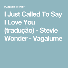 Stevie Wonder I Just Called To Say I Love You Letra Pin Em Musicas
