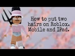 Then just paste it in and you will have two hairs. How To Wear Two Hair On Roblox Part 2 Updated Mobile And Ipad Youtube