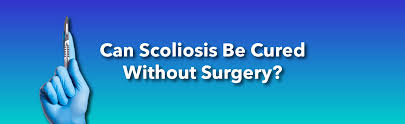 Can You Cure Scoliosis Without Surgery Evidence Suggests You Can