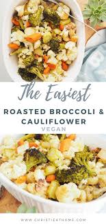 Roasted Broccoli And Cauliflower Christie At Home Recipe Roast Broccoli And Cauliflower Roasted Broccoli Broccoli Cauliflower Recipes