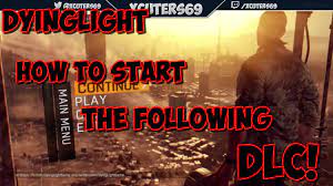 A good idea is to start the game on a normal or high difficulty level and leave the nightmare mode for later. Dying Light How To Play The Following How To Get To The Following Dlc Youtube