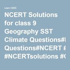 Ncert Solutions For Class 9 Geography Sst Climate Questions Social Science Human Environment Science