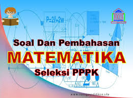 Contoh Soal Dan Pembahasan Seleksi Pppk Guru Matematika Sd Ruang Pendidikan
