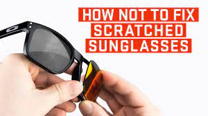 How to get scratches out of sunglasses. How Not To Fix Scratched Sunglasses 4 Myths Busted Youtube