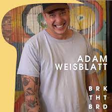 Adam Weisblatt. Restauranteur, - BRK THT BRD - Apple Podcasts