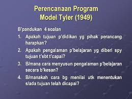 Kurikulum tyler kurikulum tyler merupakan model kurikulum objektif iaitu pelajaran yang dirancang, dikelola dan 5. Perencanaan Program Model Tyler 1949 Ppt Download