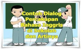 Contoh Dialog Percakapan Bahasa Inggris Di Sekolah 3 Orang Dan Artinya Bahasa Inggris Bahasa Sekolah