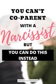 I Ve Been There And Done That While Co Parenting With A Narcissistic Ex May Be Impossible You Can Try This Instead In 2020 Co Parenting Parallel Parenting Narcissist