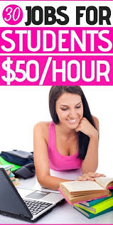 30 Jobs For Students To Make 50 Hour In 2020 Student Jobs Online Jobs Online Jobs For Students