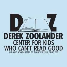 The Derek Zoolander Center For Kids Who Can T Read Good And Who Wanna Learn To Do Other Stuff Good Too Zoolander Funny Tshirts Make Me Laugh