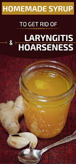 Homemade Syrup To Get Rid Of Laryngitis And Hoarseness Homemade Syrup Home Remedies For Laryngitis Natural Home Remedies