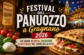 Festival del Panuozzo a Gragnano 2026: tre giorni di gusto, tradizione e  spettacoli