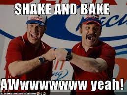 Talladega nights will forever be remembered for ricky bobby and cal naughton jr's iconic catchphrase, shake'n'bake. Shake And Bake Shake N Bake Ricky Bobby Talladega Nights