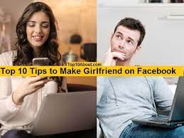 The easiest way to make your girlfriend happy and elated! Top 10 Tips To Make Girlfriend On Facebook Top 10 About
