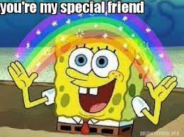 Meme Creator Funny You Re My Special Friend Meme Generator At Memecreator Org