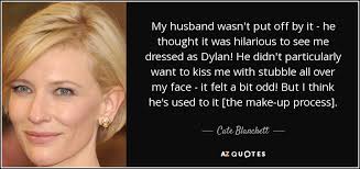 Cate Blanchett quote: My husband wasn't put off by it