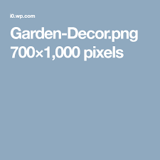 Garden Decor Png 700 1 000 Pixels Garden Garden Decor Pixel