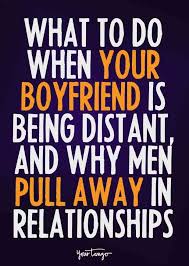 What To Do When The Guy You Like Pulls Away Or Asks For Space In 2020 Why Men Pull Away Distant Quotes Things To Do With Your Boyfriend