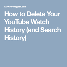 How To Delete Your Youtube Watch History And Search History You Youtube Youtube History