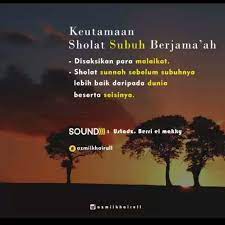 Ada satu kesalahan yang sangat besar yaitu meninggalkan sholat karena ketidaktahuannya dan sikapnya yang tidak mau bertanya kepada orang yang. Pentingnya Sholat Subuh Berjamaah Meski Merangkak Sekalipun Orang Itu Akan Melaksanakan Karena Begitu Penting Dan Dahsyatnya Pahal Kutipan Agama Malaikat Bijak