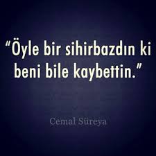 Oyle Bir Sihirbazdin Ki Beni Bile Kaybettin Cemal Sureya Guzel Soz Ozlu Sozler Ve Siir