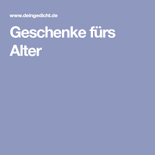 Geschenke Furs Alter Lustige Geburtstagsgedichte Geburtstagsgedicht Geschenke