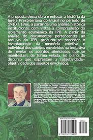 Amazon.co.jp: OS ACORDOS SILENCIOSOS COMO FATOR DETERMINANTE DO ISOLAMENTO  ECUMÊNICO DA IGREJA PRESBITERIANA DO BRASIL (1910